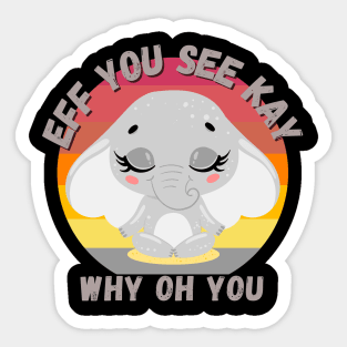 Eff You See Kay Why Oh You, Vintage Elephant Yoga Lover Sticker